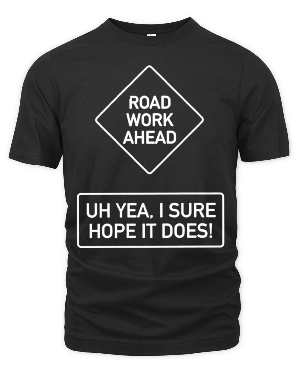 Vine Quotes Roadwork Road Work Ahead I Hope It Doe Organic Unisex T-shirt