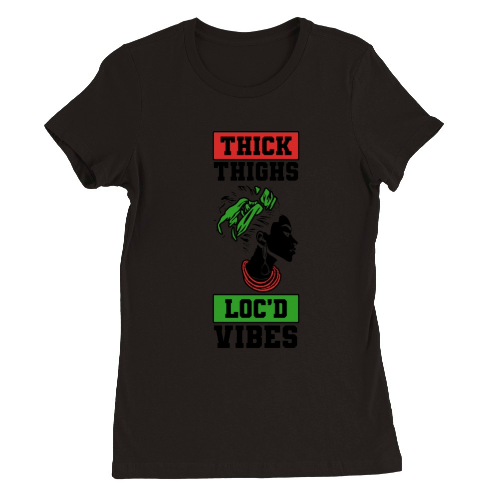 Thick Thighs Locd Vibes Afro Hair Black American Premium Womens Crewneck T-shirt