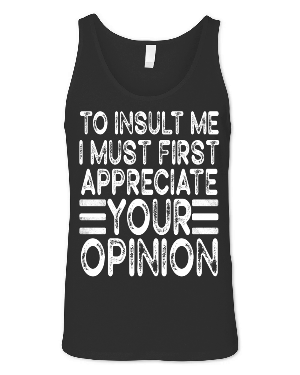 To Insult Me I Must First Value Your Opinion Unisex Jersey Tank