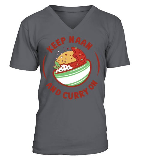 Keep Naan And Curry On Indian Food Quote V-Neck T-shirt