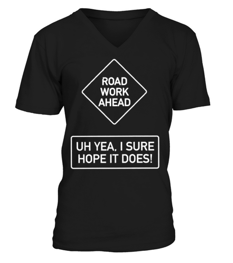 Vine Quotes Roadwork Road Work Ahead I Hope It Doe V-Neck T-shirt