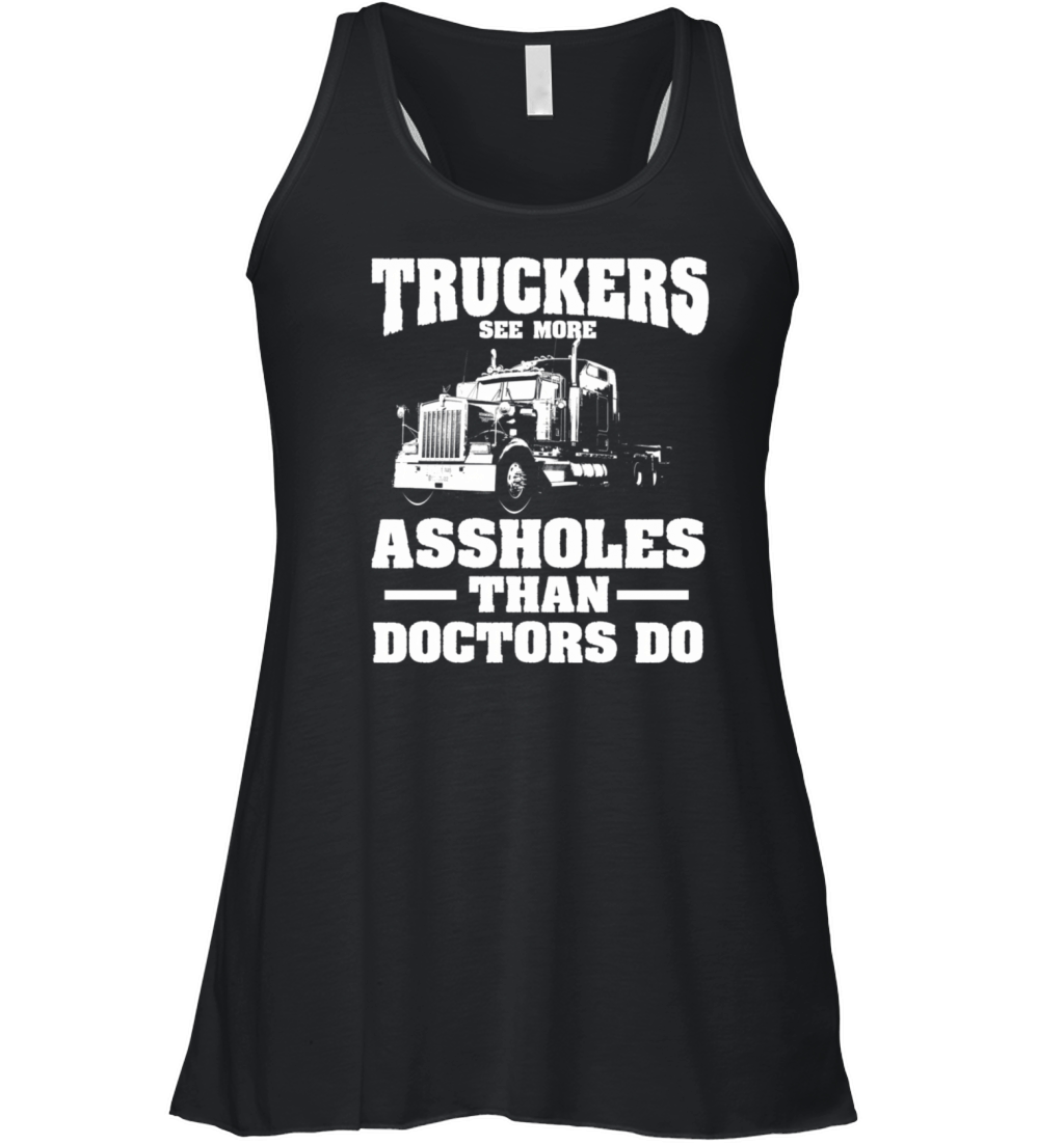Truckers See More Assholes Than Doctors Semi Truck Women's Flowy Tank Top