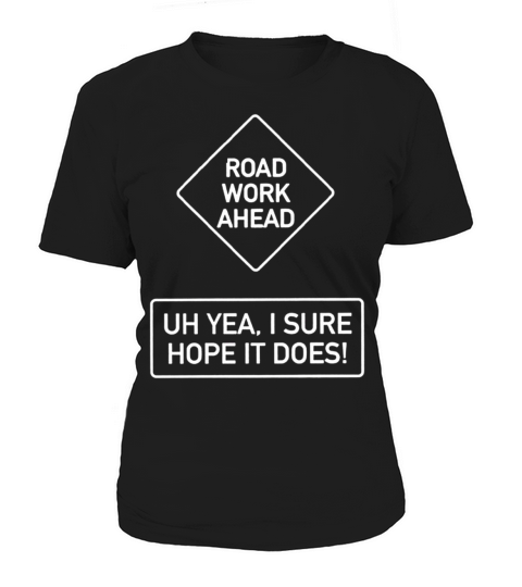 Vine Quotes Roadwork Road Work Ahead I Hope It Doe Women's T-Shirt