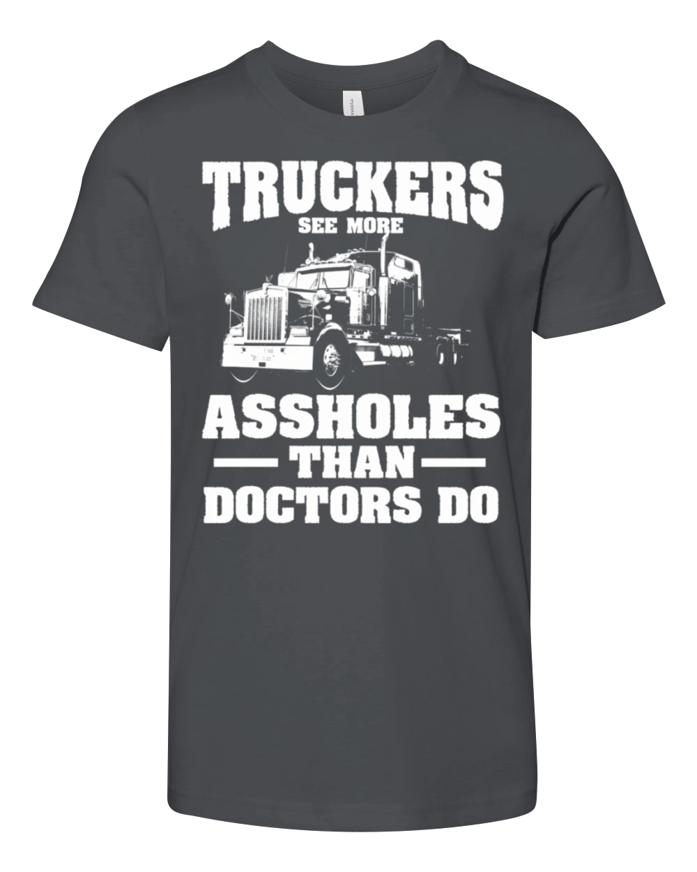 Truckers See More Assholes Than Doctors Semi Truck Youth Unisex Jersey Tee