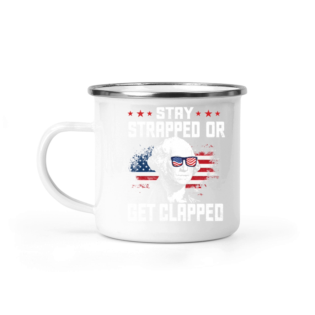 Stay Strapped or get Clapped Camping Mug