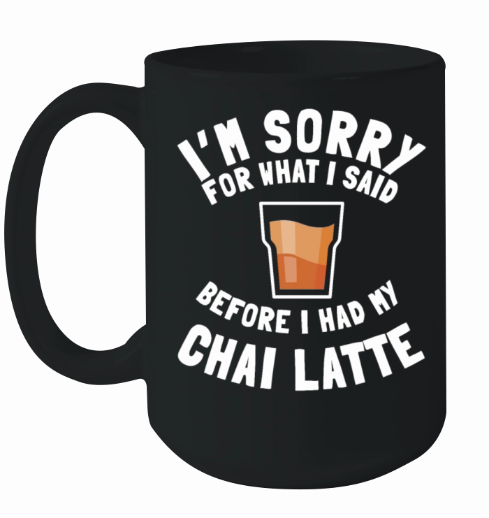 Chai Latte Quote Love Spiced Chai Tea Ceramic Mug