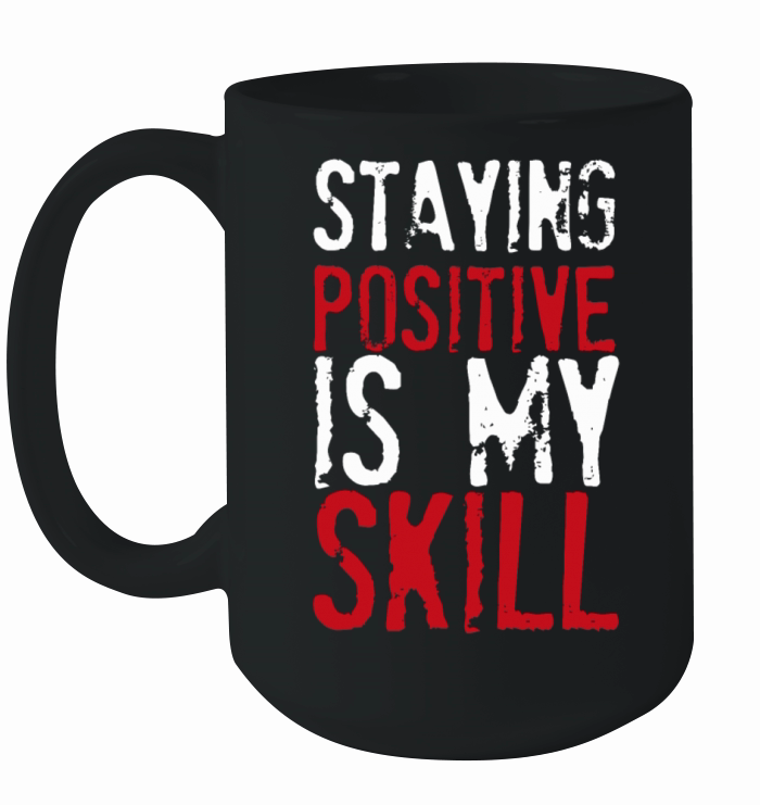 Staying Positive Is My Skill Ceramic Mug