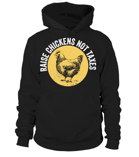 Chicken Farming Raise Chickens Not Taxes Hoodie Unisex