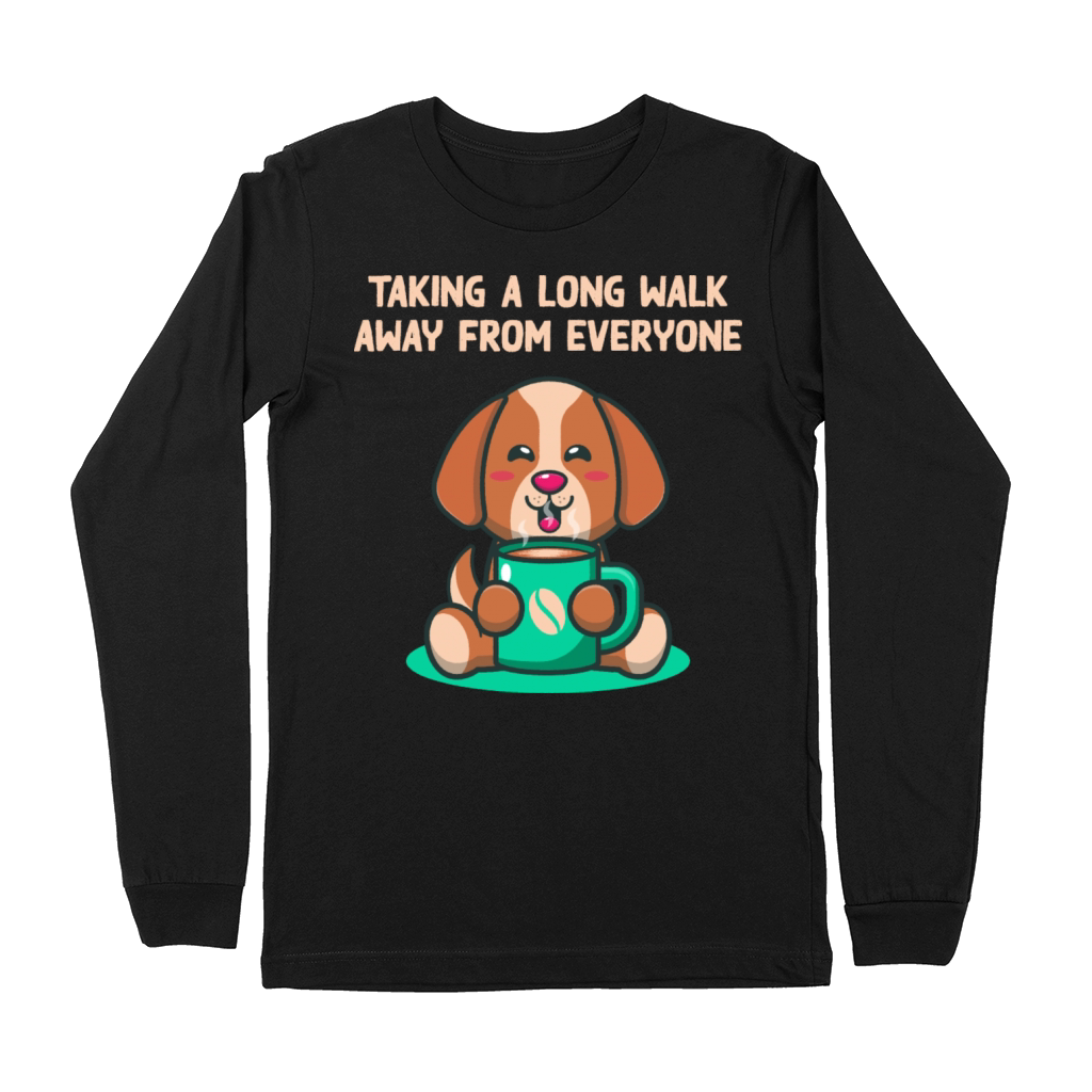 Long Walk Away From Everyone Introvert Sayings Ant Premium Long Sleeve
