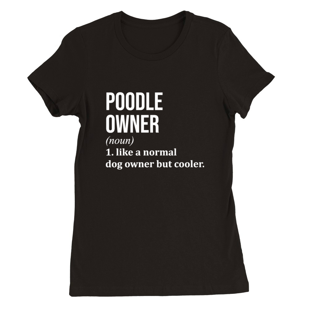 Poodle Dog Funny Premium Womens Crewneck T-shirt