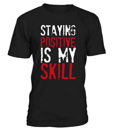 Staying Positive Is My Skill T-Shirt Unisex