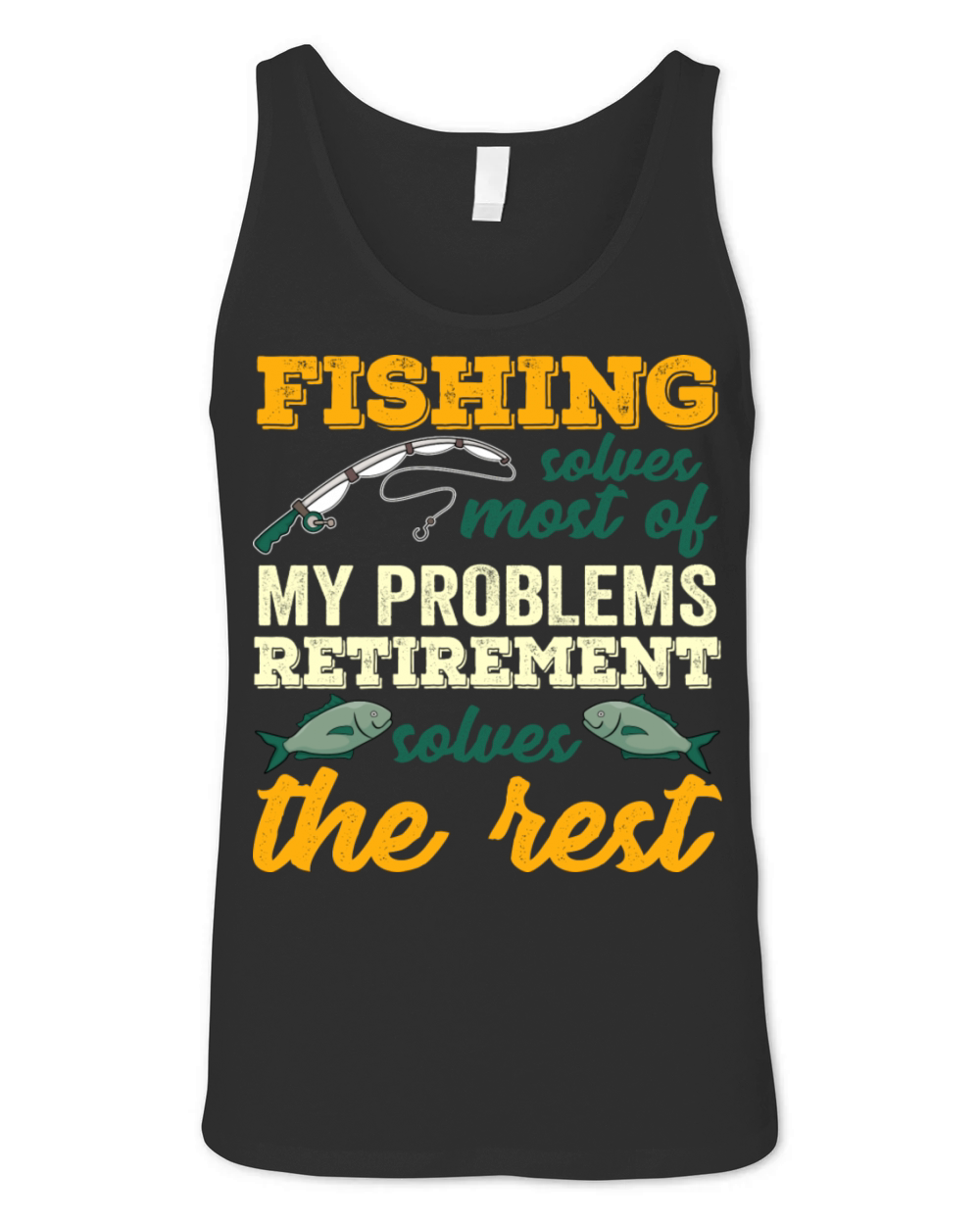 Fishing Solves Most Of My Problems Funny Unisex Jersey Tank