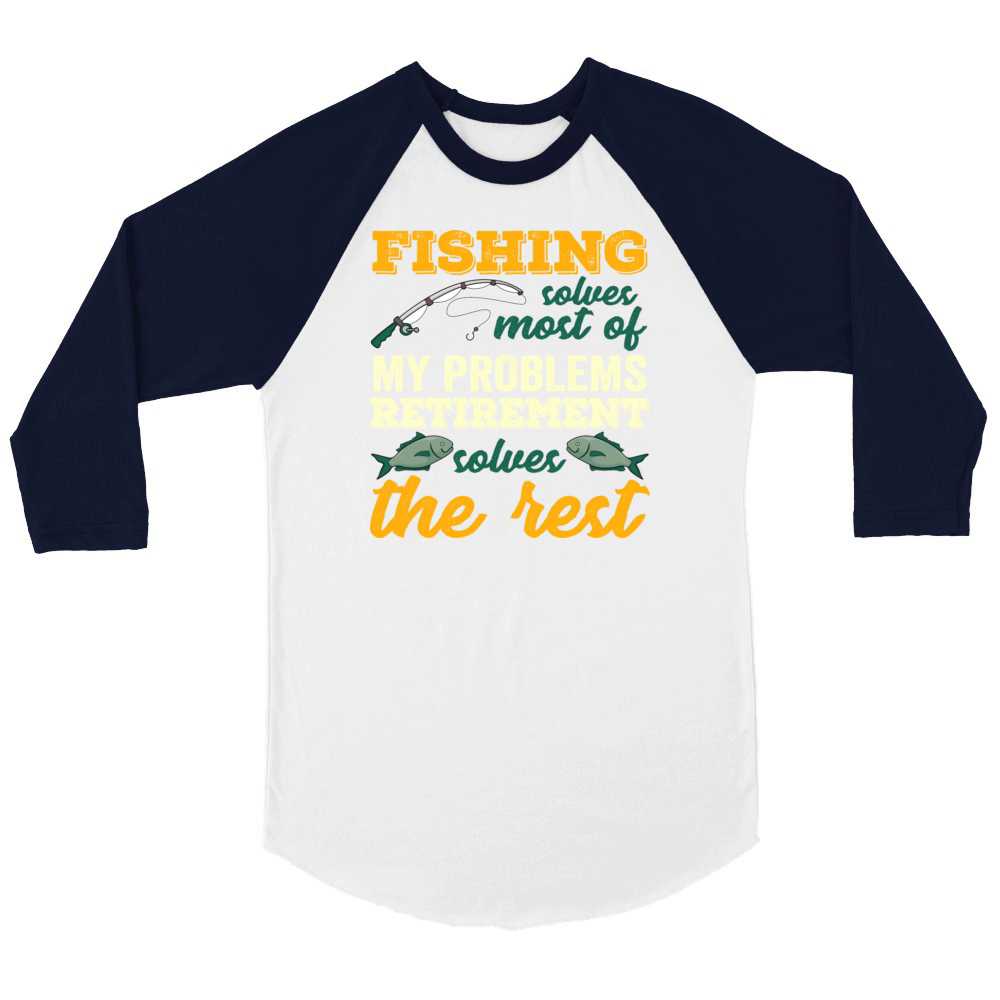 Fishing Solves Most Of My Problems Funny Unisex ¾ sleeve Raglan T-shirt