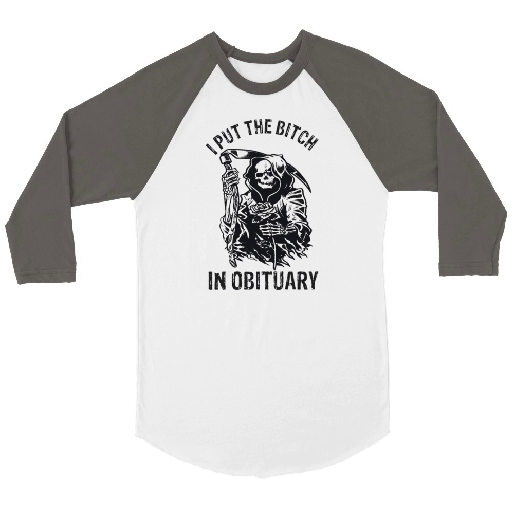 I Put The Bitch In Obituary Unisex ¾ sleeve Raglan T-shirt