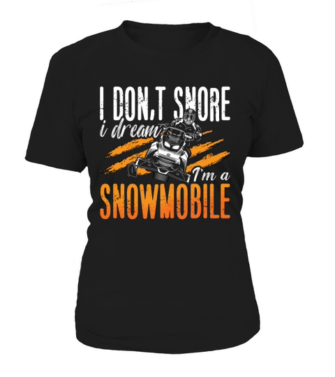 Snowmobile Racing I Dont Snore I Dream Motorsport Women's T-Shirt
