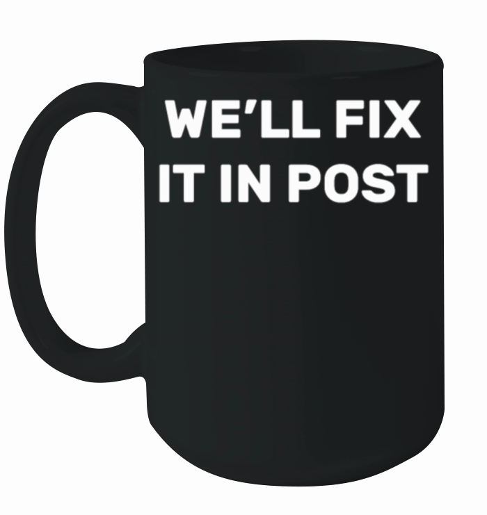 Cinematographer Well Fix It In Post Movie Editing Ceramic Mug
