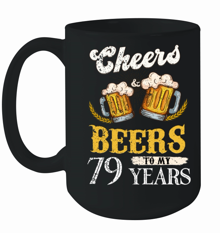 Vintage Cheers And Beers To My 79 Years Birthday Ceramic Mug