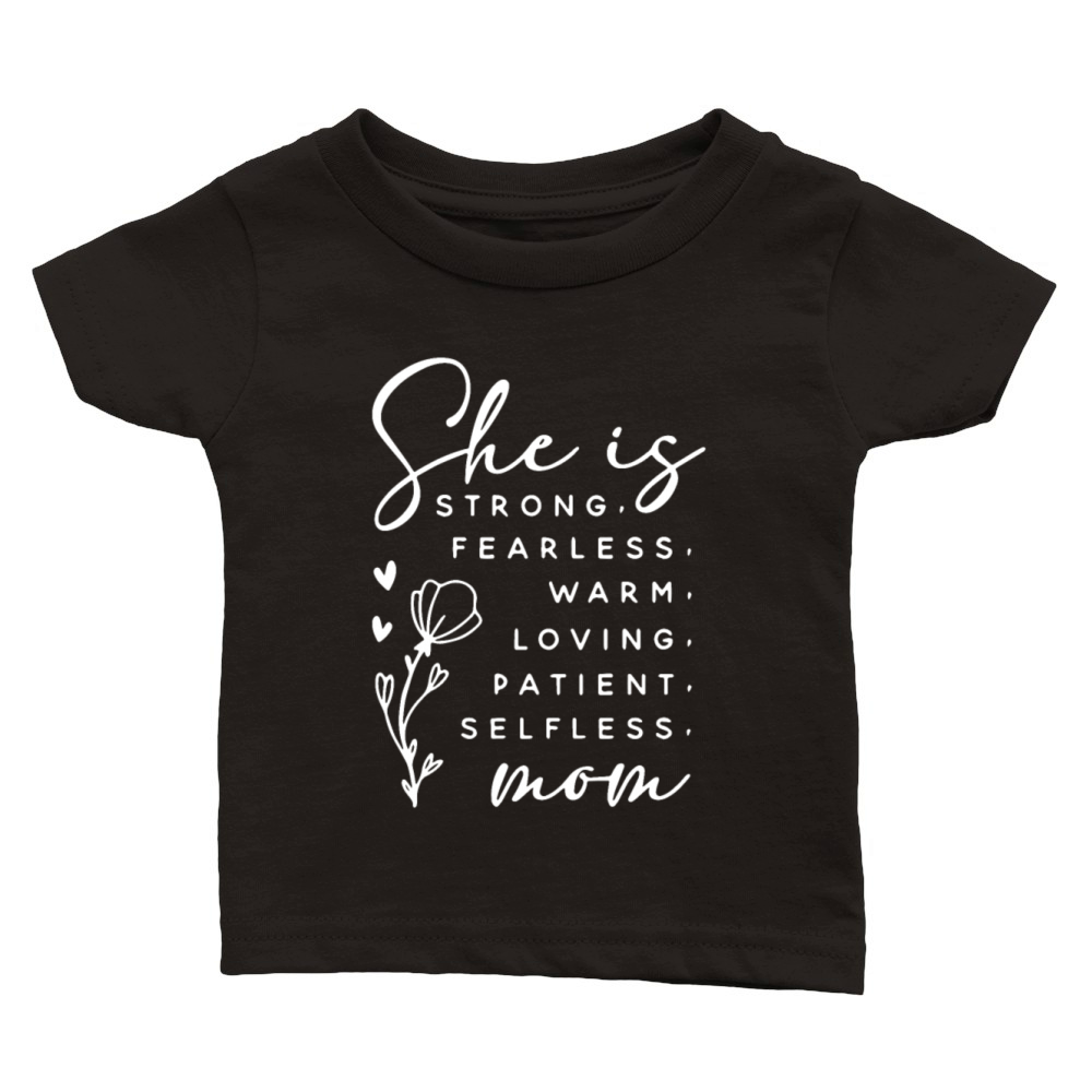 She is STRONG FEARLESS WARM LOVING PATIENT Classic Baby Crewneck T-shirt