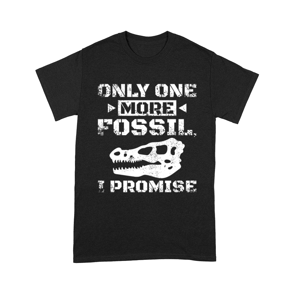 One more fossil Dinosaur Paleontologist Comfort T-shirt