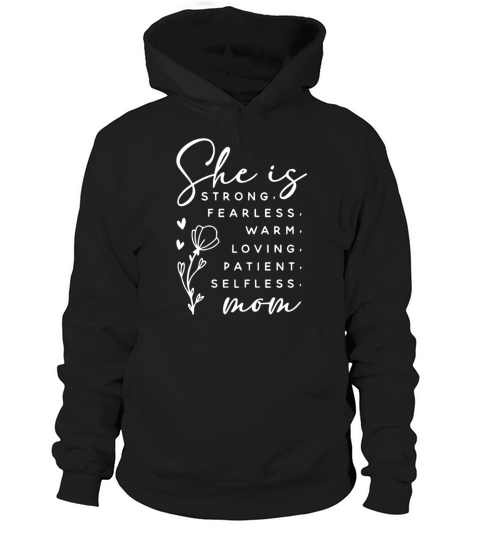 She is STRONG FEARLESS WARM LOVING PATIENT Hoodie Unisex