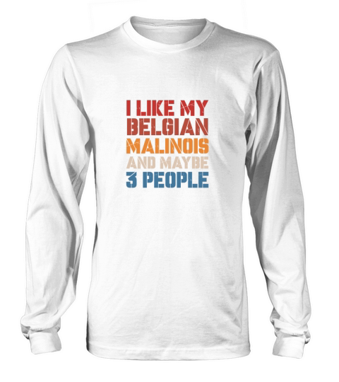 I Like Belgian Malinois And Maybe 3 People Vintage Long sleeved Unisex