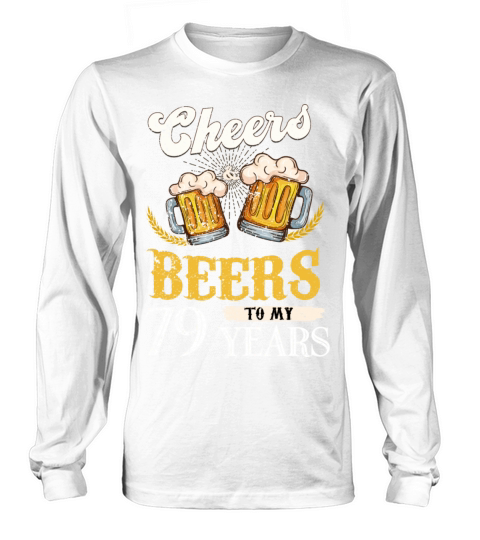 Vintage Cheers And Beers To My 79 Years Birthday Long sleeved Unisex