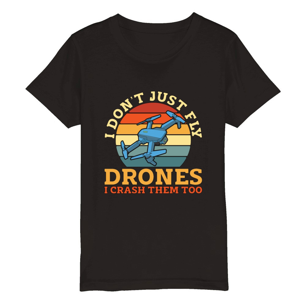 Drone Racing I Dont Just Fly Retro Drone Fpv Race Organic Kids Crewneck T-shirt