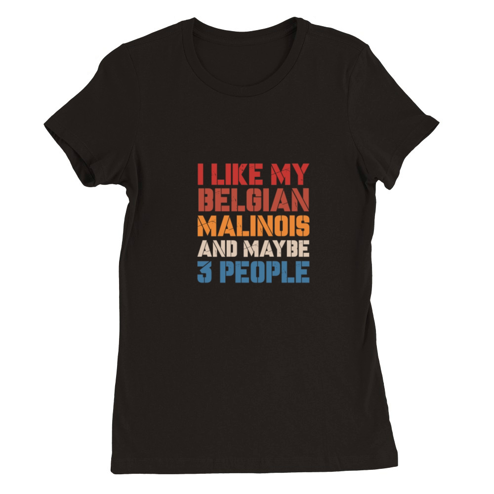 I Like Belgian Malinois And Maybe 3 People Vintage Premium Womens Crewneck T-shirt