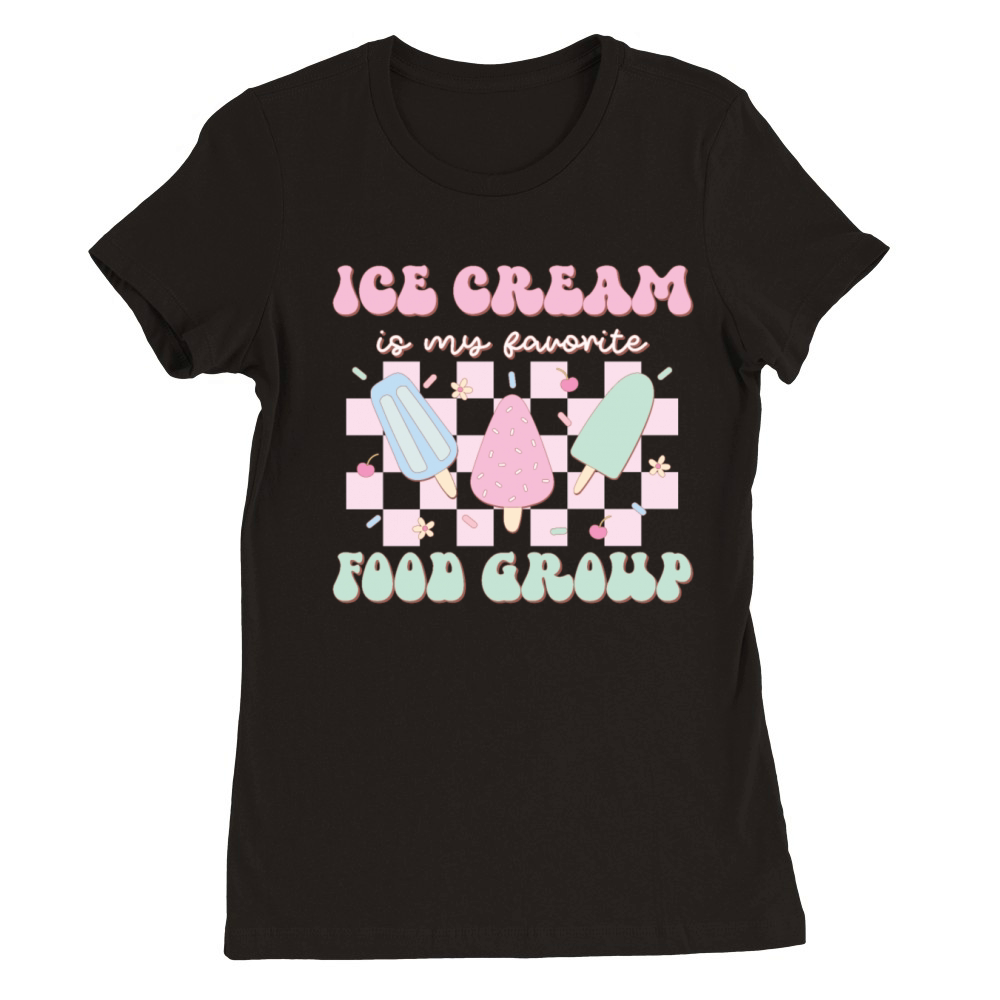 Ice Cream Is My Favorite Food Group Summer Holiday Premium Womens Crewneck T-shirt