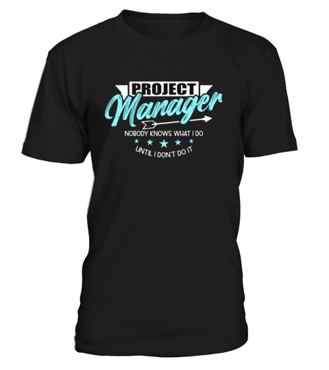 Project Manager Nobody Knows What I Do Management T-Shirt Unisex