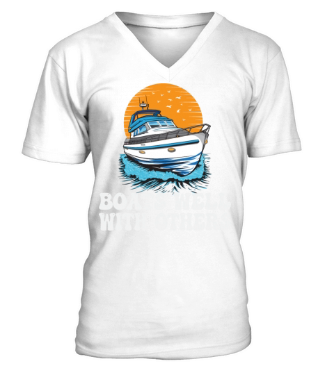 Boats Well With Others Lake Life Motorboating V-Neck T-shirt