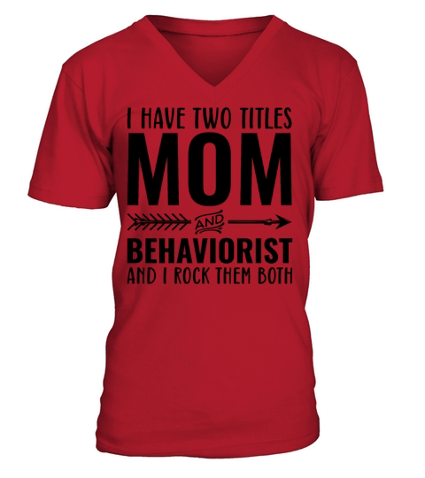 I Have Two Titles Mom and Behaviorist V-Neck T-shirt