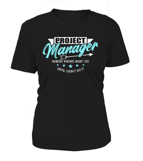Project Manager Nobody Knows What I Do Management Women's T-Shirt