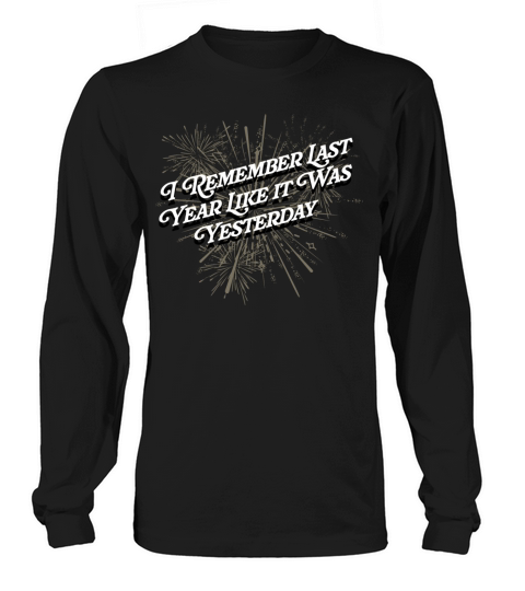 I Remember Last Year Sayings Happy New Year Quotes Long sleeved Unisex