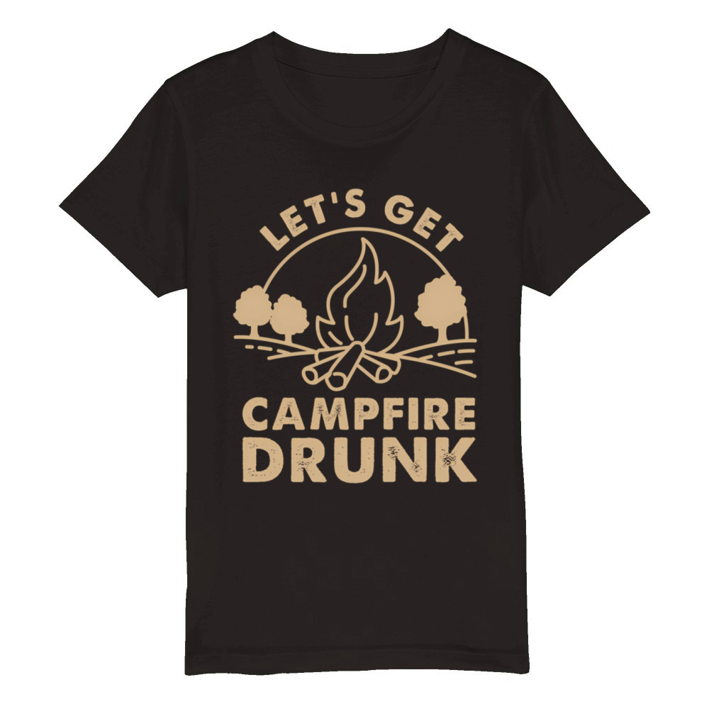 Lets Get Campfire Drunk Bonfire Quote Organic Kids Crewneck T-shirt