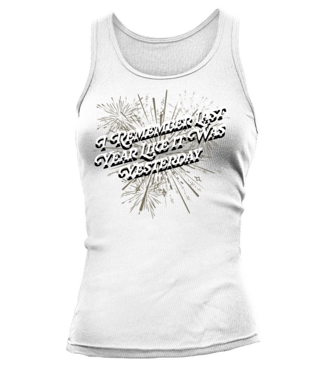 I Remember Last Year Sayings Happy New Year Quotes Tank top Woman