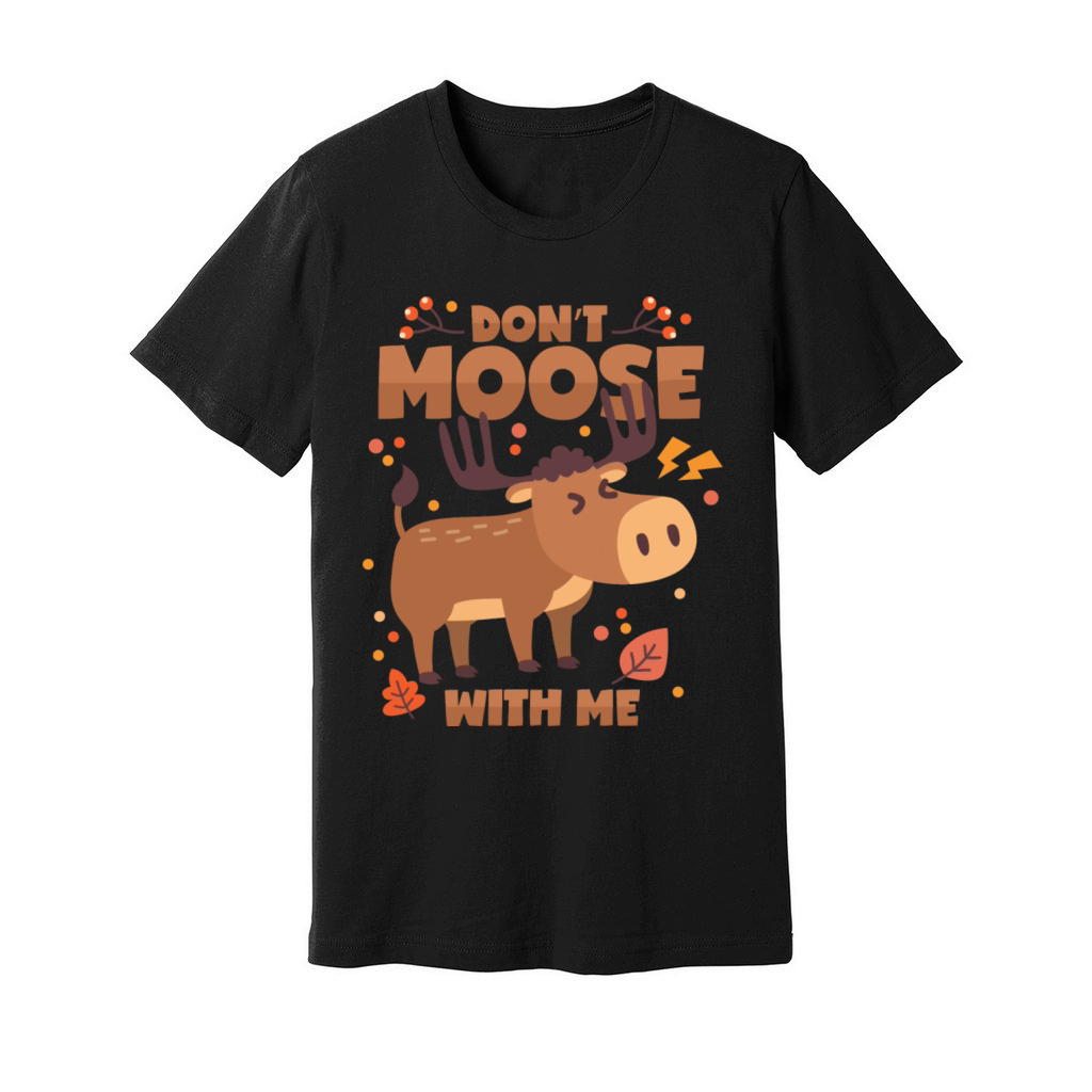 Moose Deer Antlers Don t Mess With Me Unisex Jersey Tee