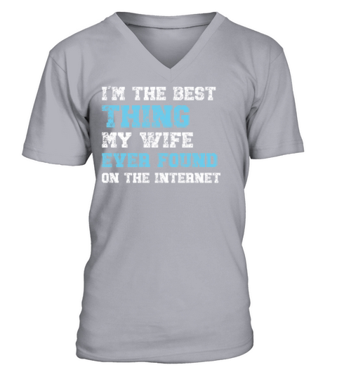 I’m The Best Thing My Wife Ever Found Funny Daddy V-Neck T-shirt