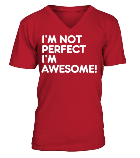 Im Not Perfect Im Awesome V-Neck T-shirt