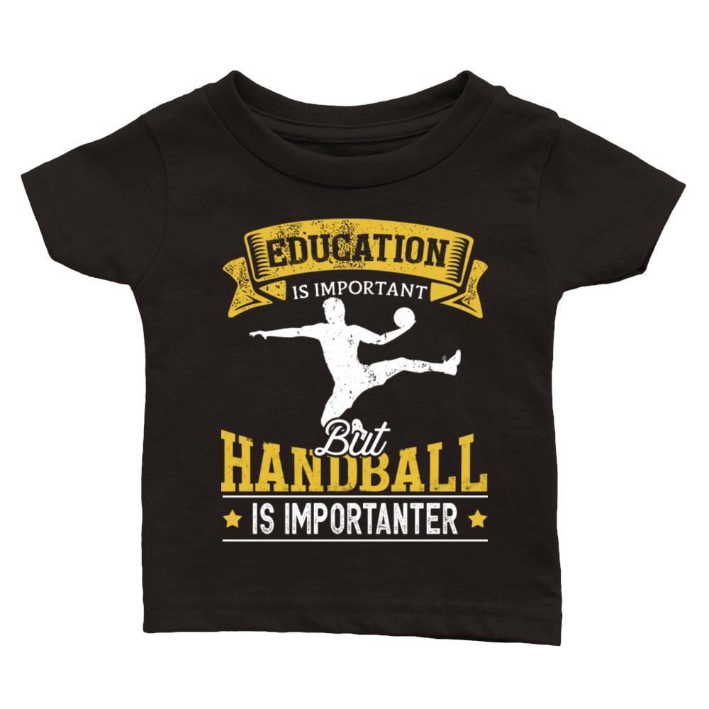 Education Is Important But Handball Is Importanter Classic Baby Crewneck T-shirt