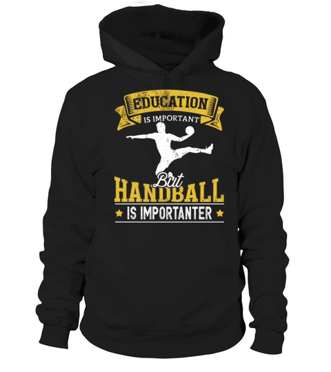 Education Is Important But Handball Is Importanter Hoodie Unisex