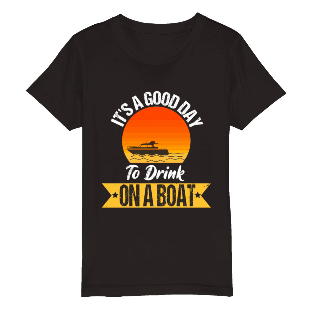 Its a Good Day To Drink On A Boat 4th of July Organic Kids Crewneck T-shirt
