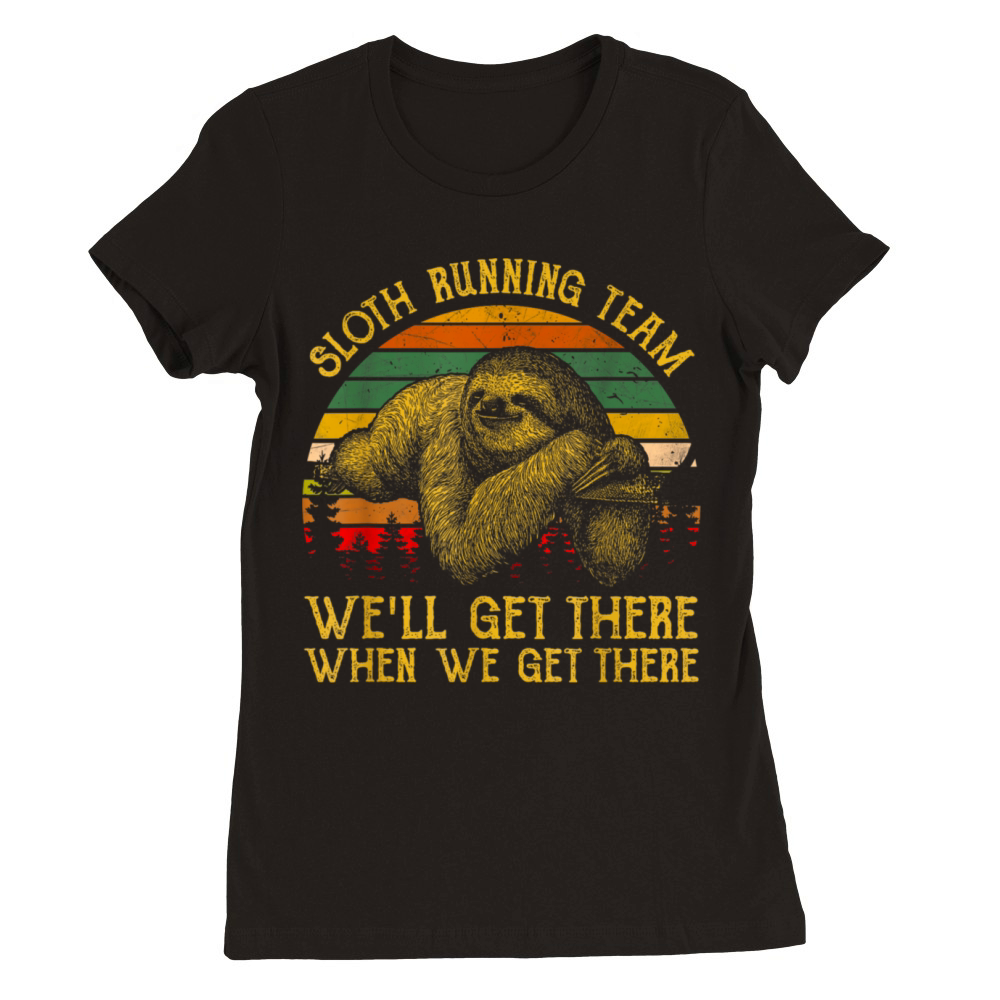 Vintage Sloth Running Team Well Get There T-Shirt Premium Womens Crewneck T-shirt