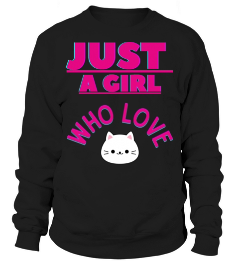 Just a girl who love cats Sweatshirt Unisex