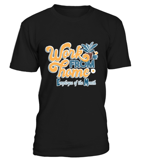 Work from Home Employee of the Month T-Shirt Unisex