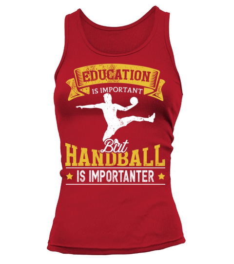 Education Is Important But Handball Is Importanter Tank top Woman