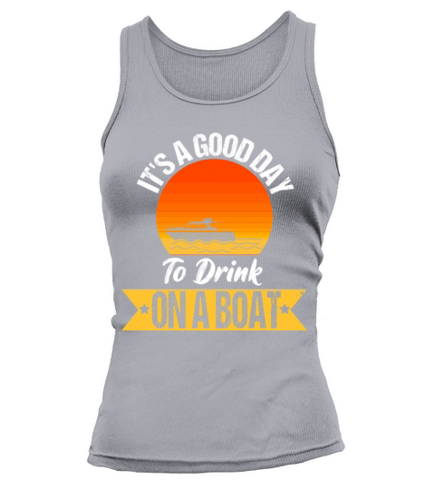 Its a Good Day To Drink On A Boat 4th of July Tank top Woman