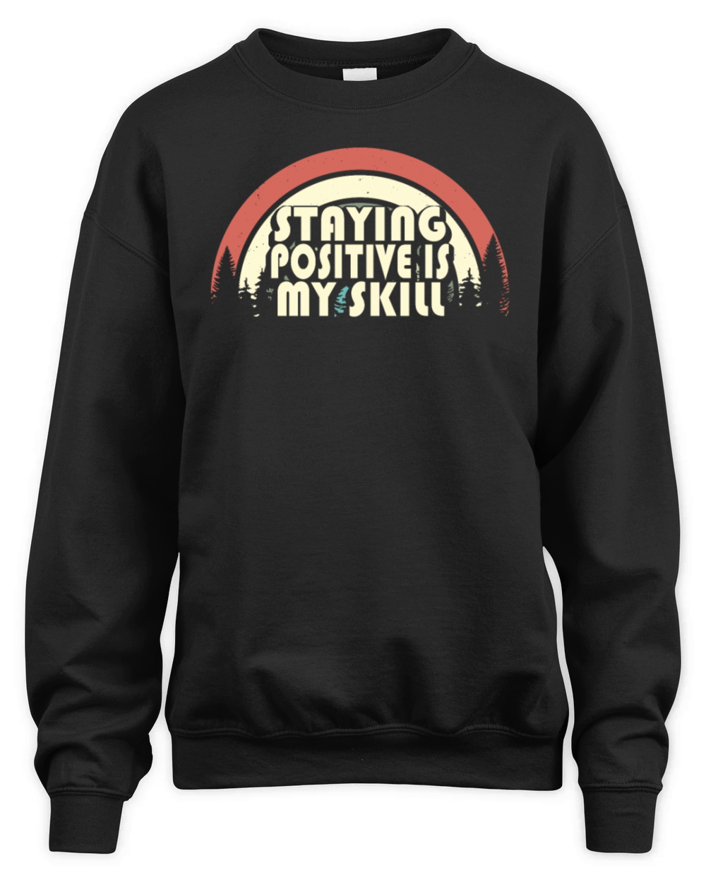 Staying Positive Is My Skill Unisex Premium Crewneck Sweatshirt
