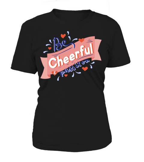 Be Cheerful Pass It On Women's T-Shirt