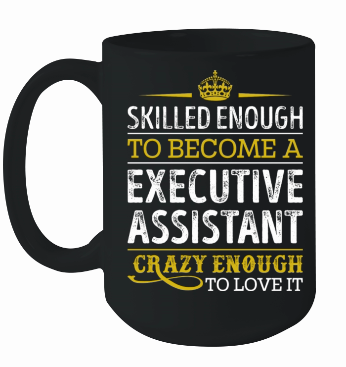Executive Assistant Skilled Enough To Become Ceramic Mug